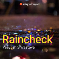 Raincheck - Peeyush Shrivastava