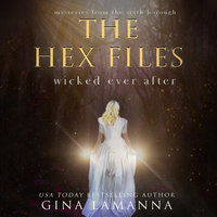 The Hex Files: Wicked Ever After - Gina LaManna