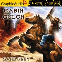 Cabin Gulch [Dramatized Adaptation] - Zane Grey