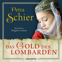 Das Gold des Lombarden - Die Lombarden-Reihe, Band 1 - Petra Schier