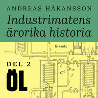 Industrimatens ärorika historia: Öl - Andreas Håkansson