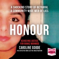 Honour: Achieving Justice for Banaz Mahmod - Caroline Goode