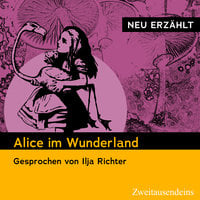 Alice im Wunderland – neu erzählt - Lewis Carroll