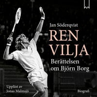 Ren vilja – Berättelsen om Björn Borg - Jan Söderqvist