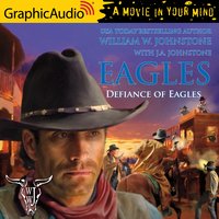 Defiance of Eagles [Dramatized Adaptation] - J.A. Johnstone, William W. Johnstone
