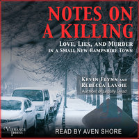 Notes on a Killing: Love, Lies, and Murder in a Small New Hampshire Town - Kevin Flynn, Rebecca Lavoie