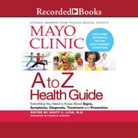 Mayo Clinic A To Z Health Guide: Everything You Need To Know About Signs, Symptoms, Diagnosis, Treatment and Prevention - Mayo Clinic
