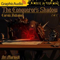The Conqueror's Shadow (2 of 2) [Dramatized Adaptation] - Ari Marmell