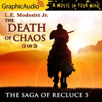 The Death of Chaos (2 of 2) [Dramatized Adaptation] - L.E. Modesitt Jr.