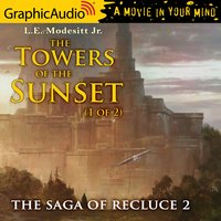 The Towers of the Sunset (1 of 2) [Dramatized Adaptation] - L.E. Modesitt Jr.