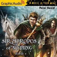 Sir Apropos of Nothing (2 of 2) [Dramatized Adaptation] - Peter David