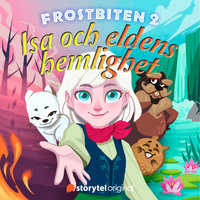 Frostbiten - Isa och eldens hemlighet - Annika Meijer