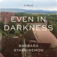 Even in Darkness: A Novel - Barbara Stark-Nemon