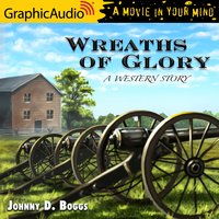 Wreaths of Glory [Dramatized Adaptation] - Johnny D. Boggs