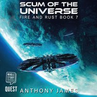 Scum of the Universe: Fire and Rust Book 7 - Anthony James