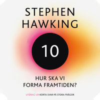 Hur ska vi forma framtiden? - Stephen Hawking