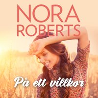 På ett villkor - Nora Roberts