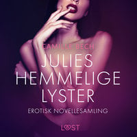 Julies hemmelige lyster – erotisk novellesamling - Camille Bech