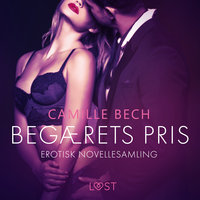 Begærets pris – erotisk novellesamling - Camille Bech