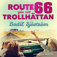 Route 66 går till Trollhättan - Bodil Sjöström