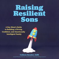 Raising Resilient Sons - Colleen Kessler