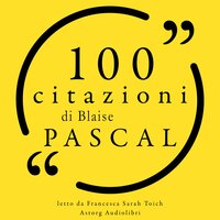 100 citazioni di Blaise Pascal - Blaise Pascal