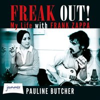 Freak Out!: My Life with Frank Zappa - Pauline Butcher