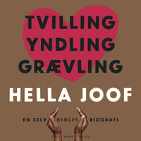 Tvilling Yndling Grævling: en selv(hjælps)biografi - Hella Joof