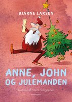 Anne, John og julemanden - Bjarne Larsen