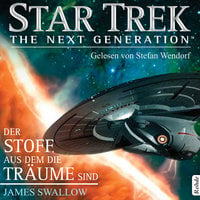 Star Trek - The Next Generation: Der Stoff, aus dem die Träume sind - James Swallow