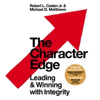 The Character Edge: Leading and Winning with Integrity - Robert L. Caslen Jr., Michael D. Matthews