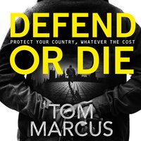 Defend or Die - Tom Marcus