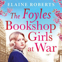The Foyles Bookshop Girls at War - Elaine Roberts