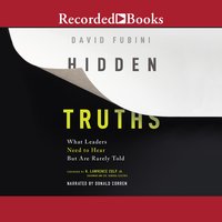 Hidden Truths: What Leaders Need to Hear but are Rarely Told - David Fubini