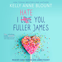I Hate You, Fuller James - Kelly Anne Blount
