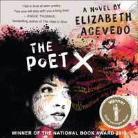 The Poet X – WINNER OF THE CILIP CARNEGIE MEDAL 2019 - Elizabeth Acevedo