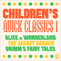 Quick Classics Collection: Children’s 1: Alice in Wonderland, The Secret Garden, Grimm's Fairy Tales - Brothers Grimm, Frances Hodgson Burnett, Lewis Carroll