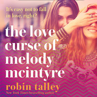 The Love Curse of Melody McIntyre - Robin Talley