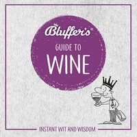 Bluffer's Guide To Wine: Instant Wit and Wisdom - Harry Eyres, Jonathan Goodall