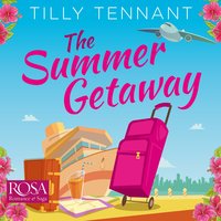 The Summer Getaway: A feel good holiday read - Tilly Tennant