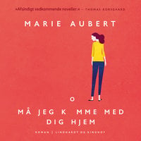 Må jeg komme med dig hjem - Marie Aubert