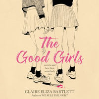 The Good Girls - Claire Eliza Bartlett