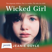 Wicked Girl: Two Desperate Children. One is a Mother. The Other Her Child. - Jeanie Doyle