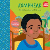 Kompheak: The Medicine Boy with No Legs - Catherine Khoo