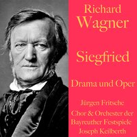 Richard Wagner: Siegfried - Drama und Oper: Der Ring des Nibelungen Teil 3 - Richard Wagner