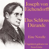Joseph von Eichendorff: Das Schloss Dürande - Joseph von Eichendorff