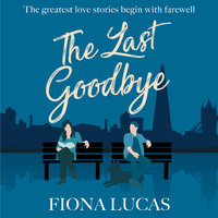 The Last Goodbye: A Novel - Fiona Lucas