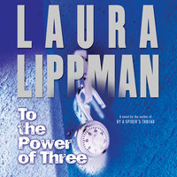 To the Power of Three - Laura Lippman