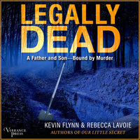 Legally Dead: A Father and Son Bound by Murder - Kevin Flynn, Rebecca Lavoie