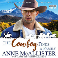 The Cowboy Finds a Family: Cowboys of Horse Thief Mountain, Book One - Anne Mcallister